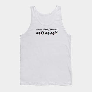 The one where i become a mommy Tank Top